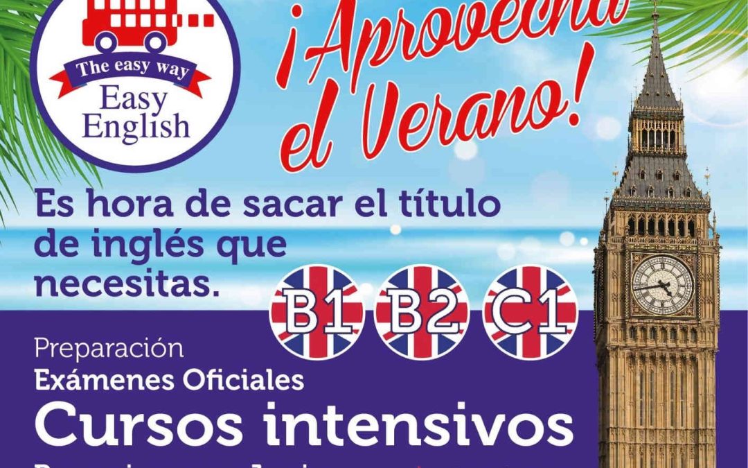 ¡Aprovecha el Verano! Consigue tu Título Oficial de Inglés (B1, B2, C1) con los Intensivos de Easy English